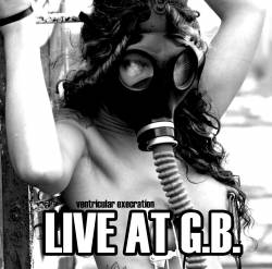Ventricular Execration : Live at G.B